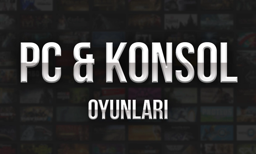 PC & Konsol Oyunları